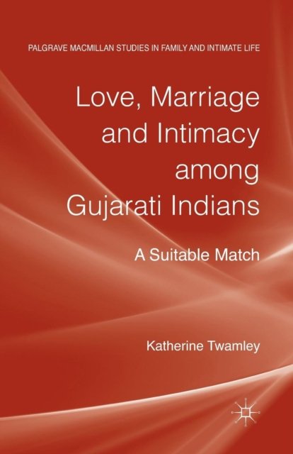 Love, Marriage and Intimacy among Gujarati Indians