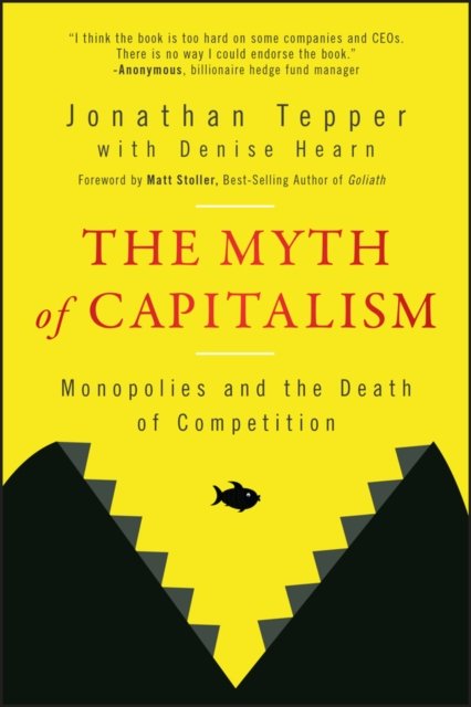 The Myth of Capitalism – Monopolies and the Death of Competition