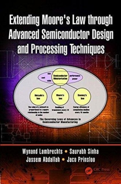 Extending Moore''s Law through Advanced Semiconductor Design and Processing Techniques