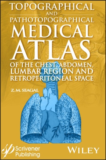 Topographical and Pathotopographical Medical Atlas  of the Chest, Abdomen, Lumbar Region, and Retroperitoneal Space