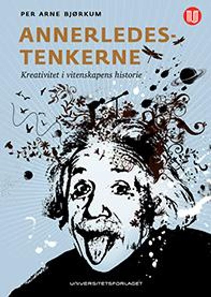 Annerledestenkerne - kreativitet i vitenskapens historie