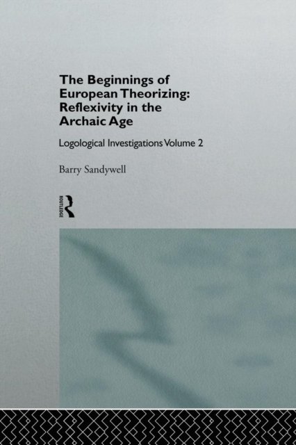The Beginnings of European Theorizing: Reflexivity in the Archaic Age