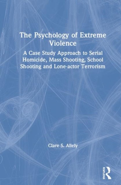 The Psychology of Extreme Violence