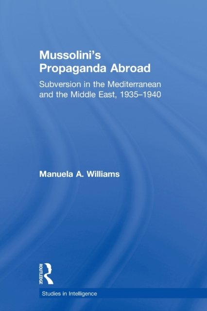 Mussolini''s Propaganda Abroad