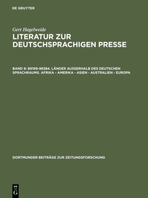 Literatur zur deutschsprachigen Presse, Band 9, 89199-98384. Lander außerhalb des deutschen Sprachraums. Afrika - Amerika - Asien - Australien - Europa