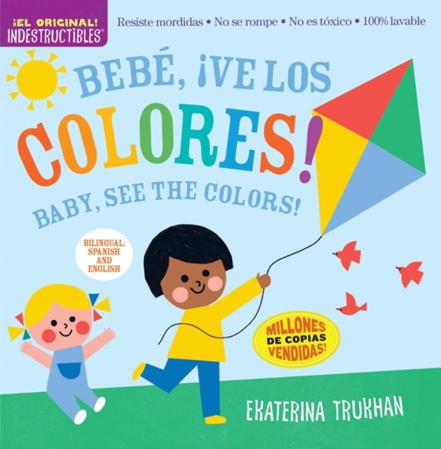 Indestructibles (The Original): Bebé, ¡ve los colores! / Baby, See the Colors!