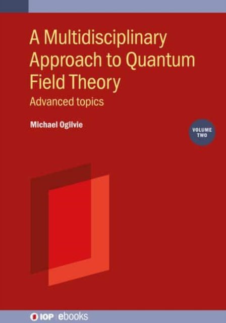 A Multidisciplinary Approach to Quantum Field Theory, Volume 2