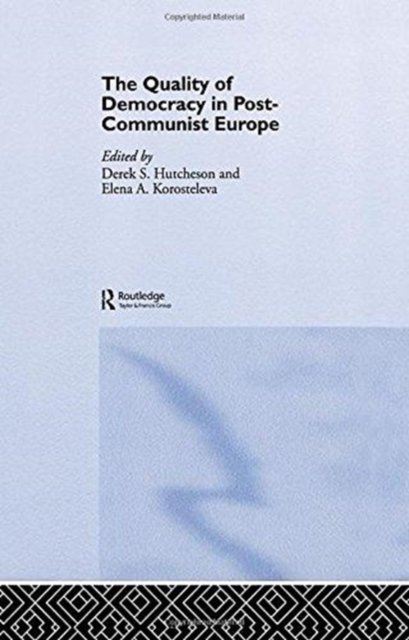 The Quality of Democracy in Post-Communist Europe
