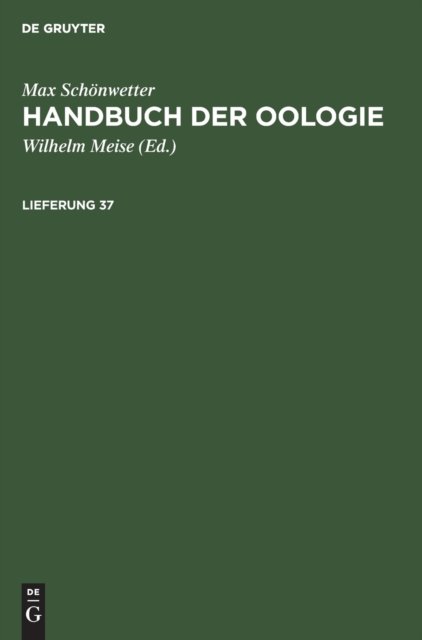 Max Schonwetter: Handbuch Der Oologie. Lieferung 37