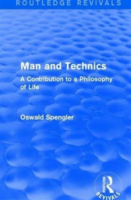 Routledge Revivals: Man and Technics (1932)