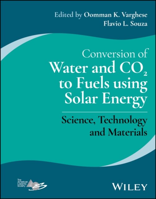 Conversion of Water and CO2 to Fuels using Solar  Energy – Science, Technology and Materials