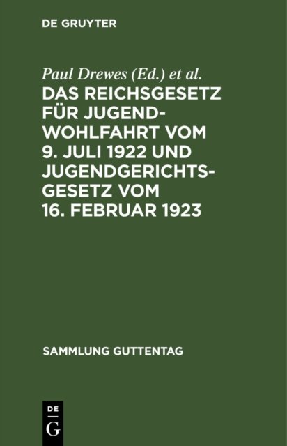 Das Reichsgesetz Fur Jugendwohlfahrt Vom 9. Juli 1922 Und Jugendgerichtsgesetz Vom 16. Februar 1923