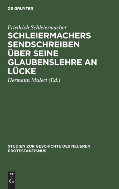 Schleiermachers Sendschreiben Uber Seine Glaubenslehre an Lucke