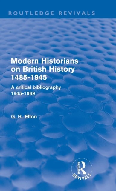 Modern Historians on British History 1485-1945 (Routledge Revivals)