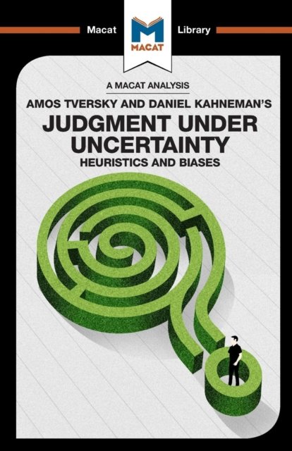 An Analysis of Amos Tversky and Daniel Kahneman''s Judgment under Uncertainty