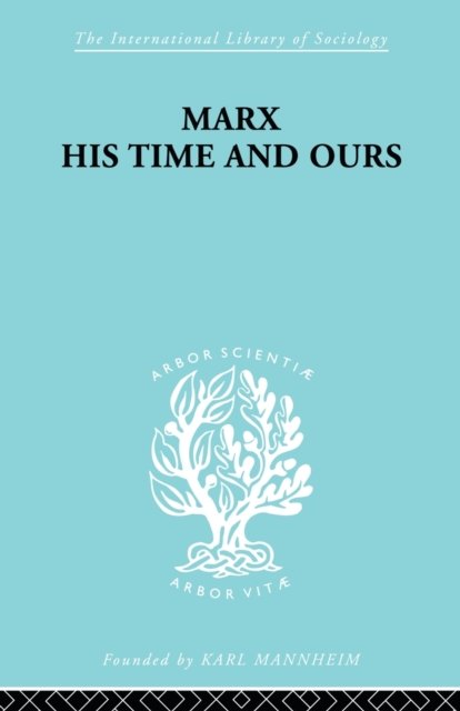 Marx His Times and Ours