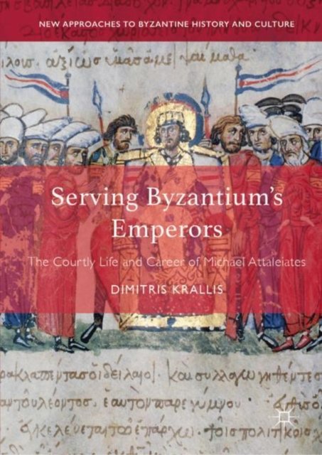 Serving Byzantium''s Emperors