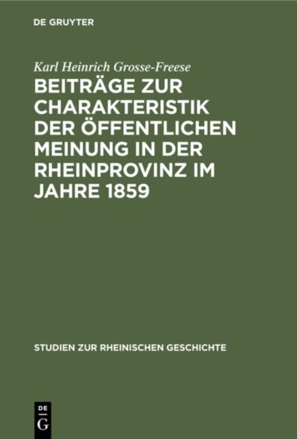 Beitrage Zur Charakteristik Der Offentlichen Meinung in Der Rheinprovinz Im Jahre 1859