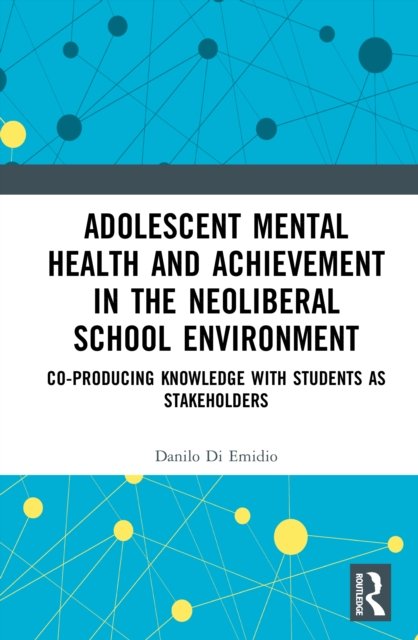 Adolescent Mental Health and Achievement in the Neoliberal School Environment