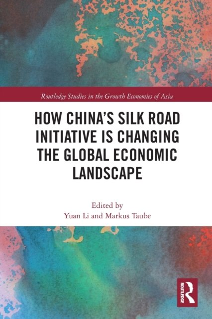 How China''s Silk Road Initiative Is Changing the Global Economic Landscape