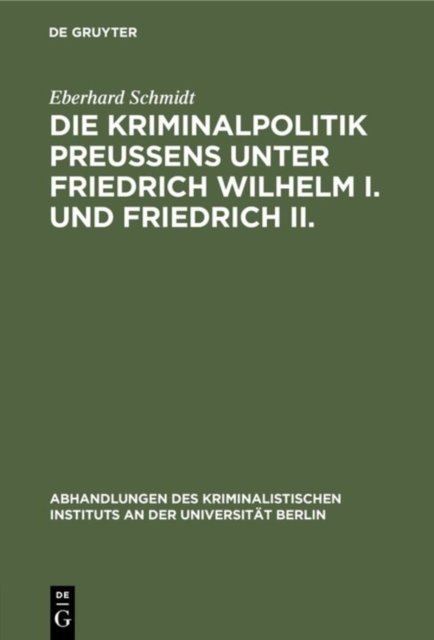 Kriminalpolitik Preußens unter Friedrich Wilhelm I. und Friedrich II.