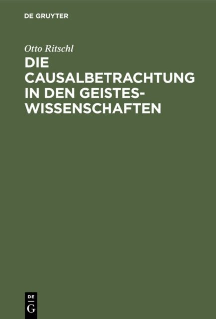 Die Causalbetrachtung in Den Geisteswissenschaften