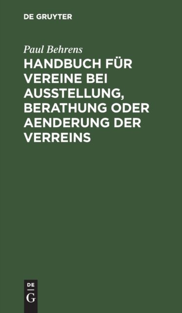 Handbuch Fur Vereine Bei Ausstellung, Berathung Oder Aenderung Der Verreins