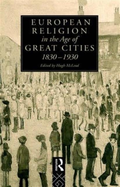 European Religion in the Age of Great Cities