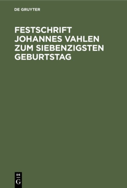 Festschrift Johannes Vahlen Zum Siebenzigsten Geburtstag