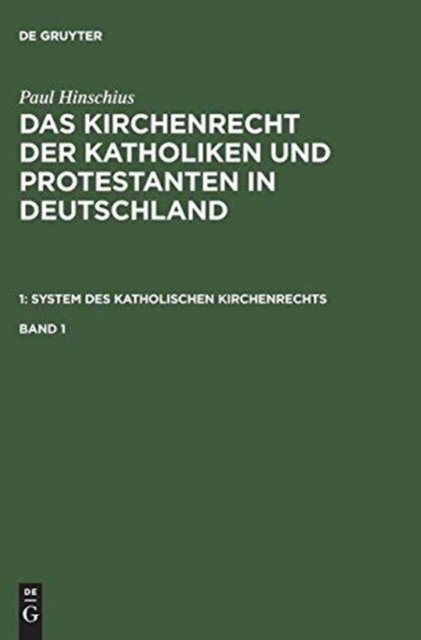 Paul Hinschius: System Des Katholischen Kirchenrechts. Band 1