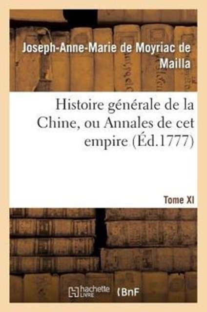 Histoire générale de la Chine, ou Annales de cet empire. T. XI