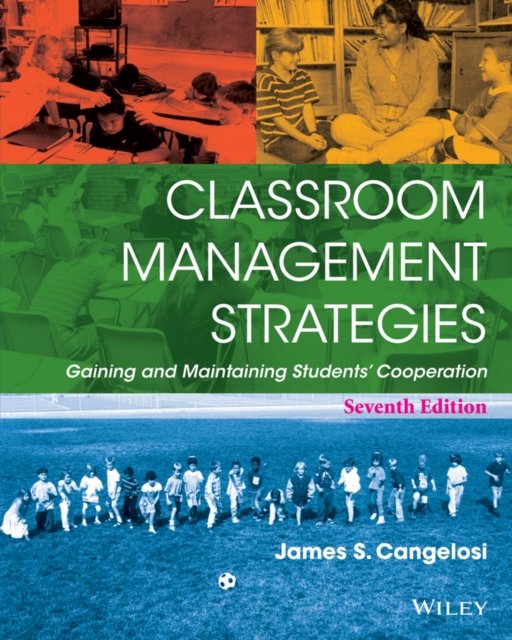 Classroom Management Strategies – Gaining and Maintaining Students' Cooperation, Seventh Edition