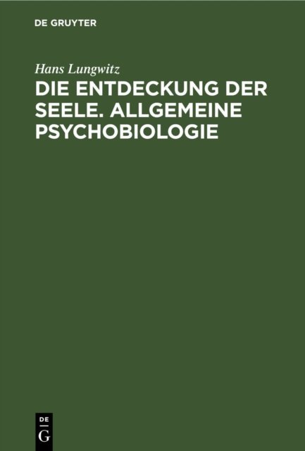 Entdeckung der Seele. Allgemeine Psychobiologie