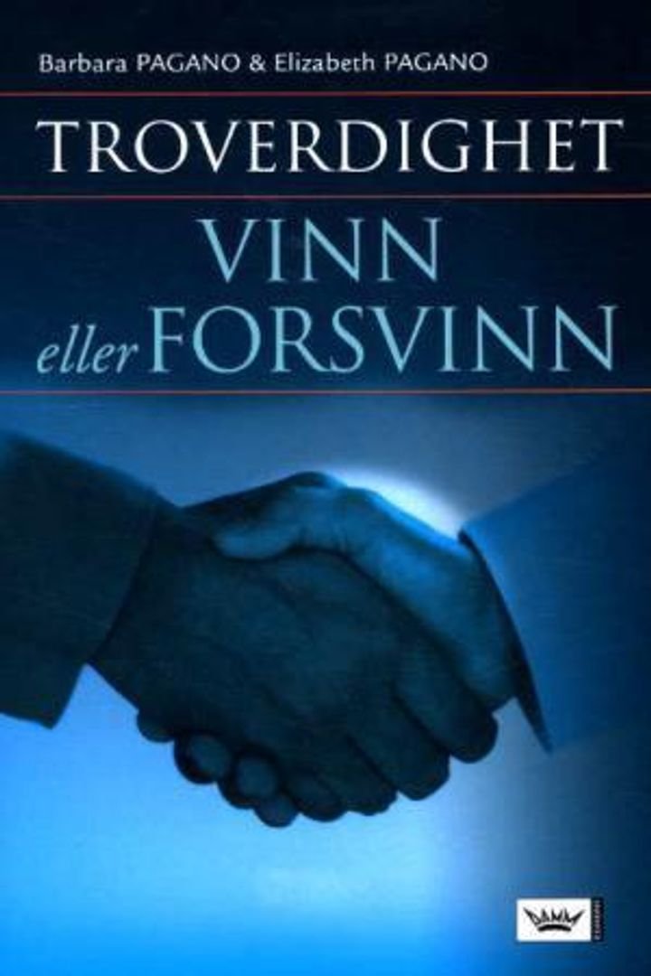 Troverdighet - vinn eller forsvinn : hvordan troverdighet kan styrke eller knekke deg i bedriften