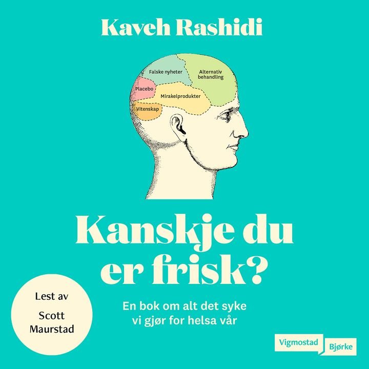 Kanskje du er frisk? - en bok om alt det syke vi gjør for helsa vår