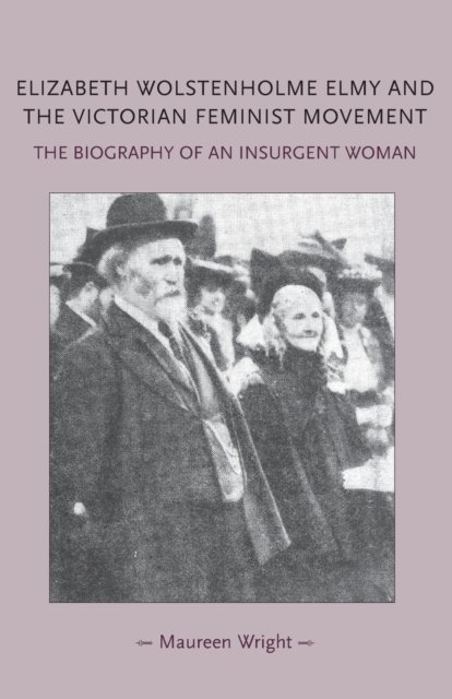 Elizabeth Wolstenholme Elmy and the Victorian Feminist Movement