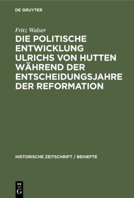 politische Entwicklung Ulrichs von Hutten während der Entscheidungsjahre der Reformation