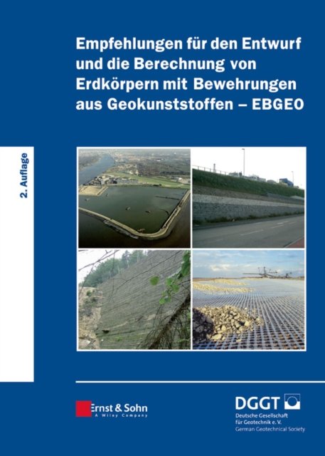 Empfehlungen für den Entwurf und die Berechnung von Erd körpern mit Bewehrungen aus Geokunststoffen (EBGEO) 2e