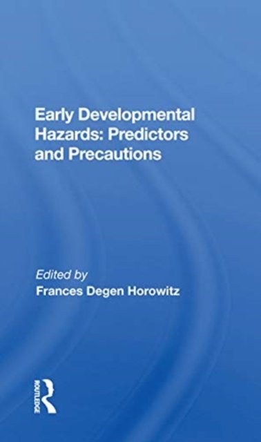 Early Developmental Hazards: Predictors and Precautions