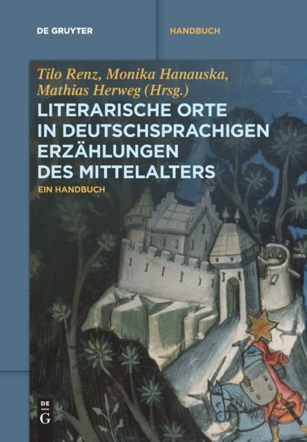 Literarische Orte in deutschsprachigen Erzahlungen des Mittelalters