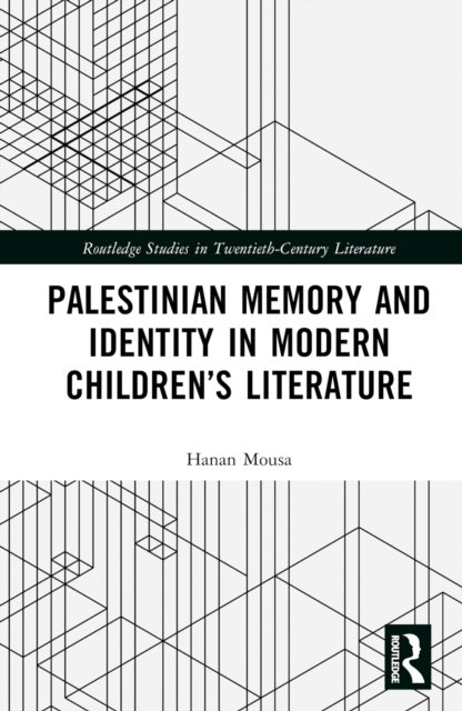 Palestinian Memory and Identity in Modern Children''s Literature