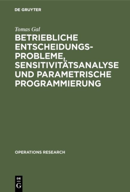 Betriebliche Entscheidungsprobleme, Sensitivitatsanalyse und parametrische Programmierung