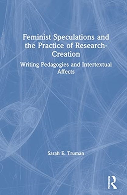 Feminist Speculations and the Practice of Research-Creation