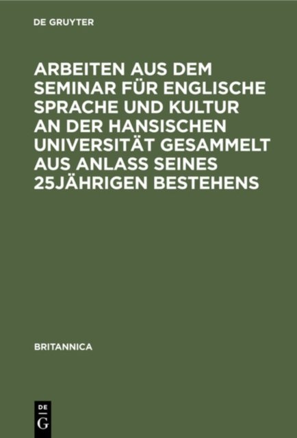 Arbeiten Aus Dem Seminar Fur Englische Sprache Und Kultur an Der Hansischen Universitat Gesammelt Aus Anlaß Seines 25jahrigen Bestehens