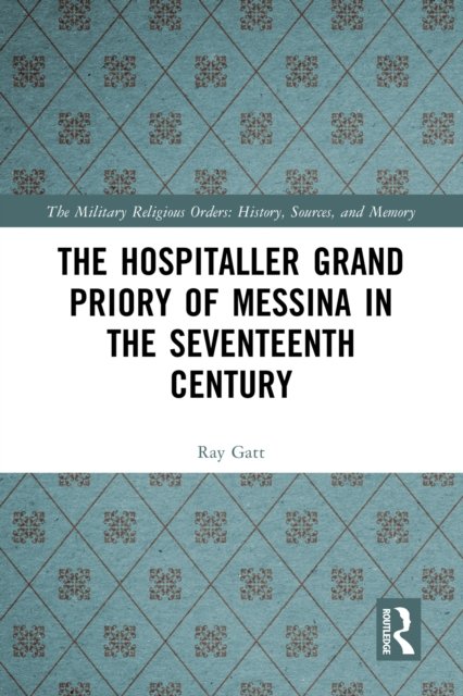 The Hospitaller Grand Priory of Messina in the Seventeenth Century