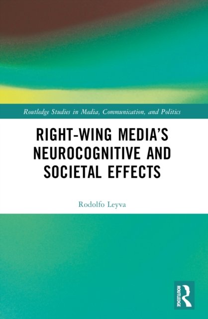 Right-Wing Media''s Neurocognitive and Societal Effects