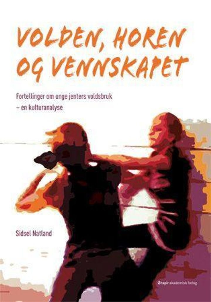 Volden, horen og vennskapet - fortellinger om unge jenters voldsbruk - en kulturanalyse