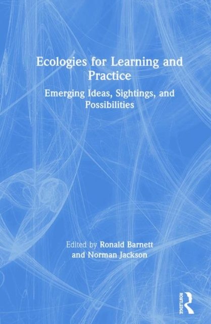 Ecologies for Learning and Practice