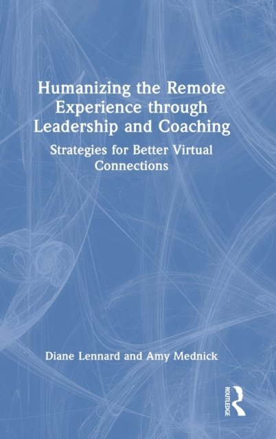 Humanizing the Remote Experience through Leadership and Coaching
