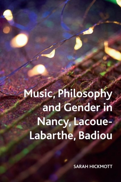 Music, Philosophy and Gender in Nancy, Lacoue-labarthe, Badiou